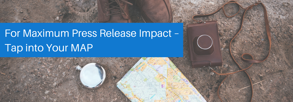 For Maximum Press Release Impact – Tap into Your MAP