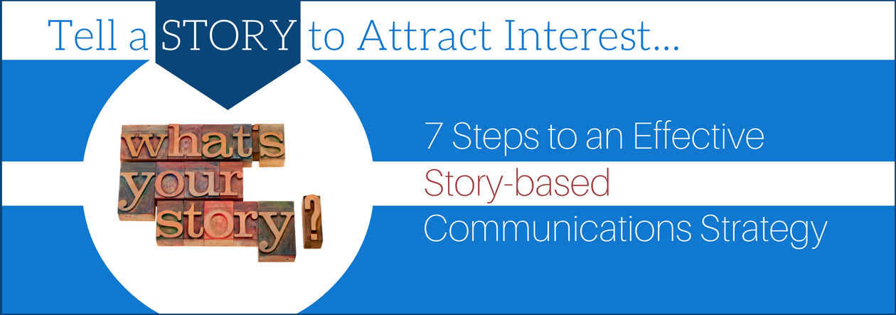 7 Steps to an Effective Story-Based Communications Strategy